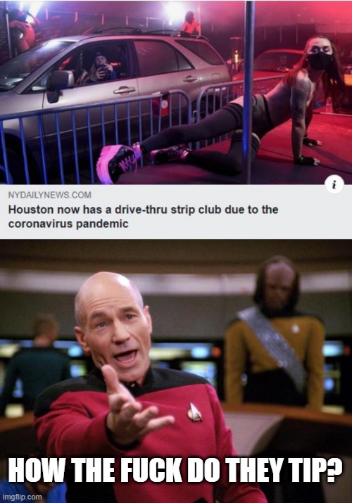 Money = Virus Transmission....right? | HOW THE FUCK DO THEY TIP? | image tagged in patrick stewart why the hell | made w/ Imgflip meme maker