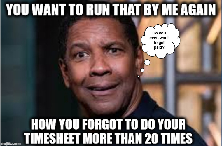 The Look On Your Face When Mind Blown | image tagged in timesheets on those who don't do their timesheet,timesheet reminder,timesheet meme,timesheets do you do them | made w/ Imgflip meme maker