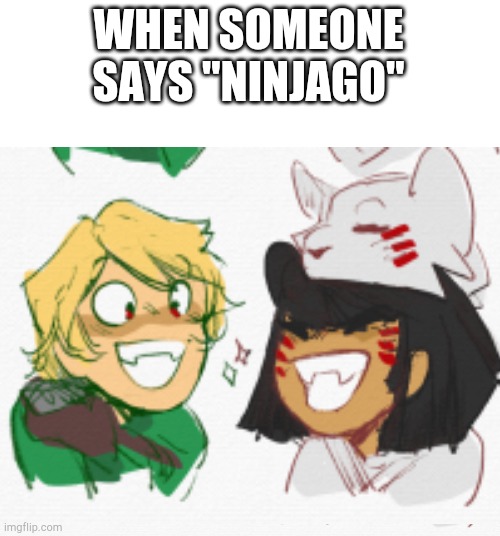 Ninjago! | WHEN SOMEONE SAYS "NINJAGO" | image tagged in smiling intensifies,funny,memes,ninjago,lloyd | made w/ Imgflip meme maker