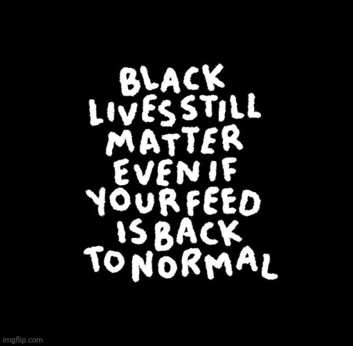 Everybody print this out and stick it to your fridge. | image tagged in remember,blm,black lives matter,never forget | made w/ Imgflip meme maker