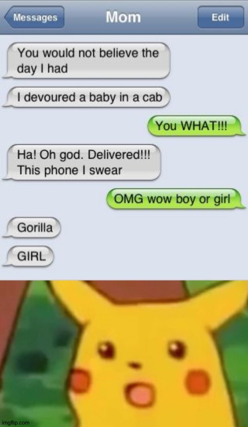 Mom you should go to jail for devouring a baby instead of delivering it | image tagged in memes,surprised pikachu,funny,autocorrect,autocorrect fail,autocorrect fails | made w/ Imgflip meme maker