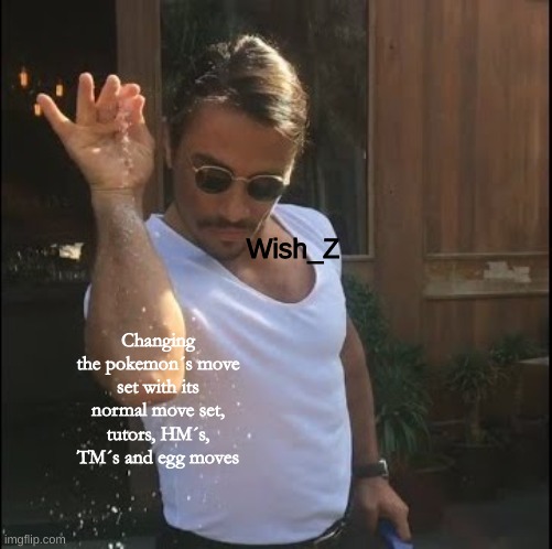 salt bae | Wish_Z; Changing the pokemon´s move set with its normal move set, tutors, HM´s, TM´s and egg moves | image tagged in salt bae,roblox,pokemon,project pokemon | made w/ Imgflip meme maker