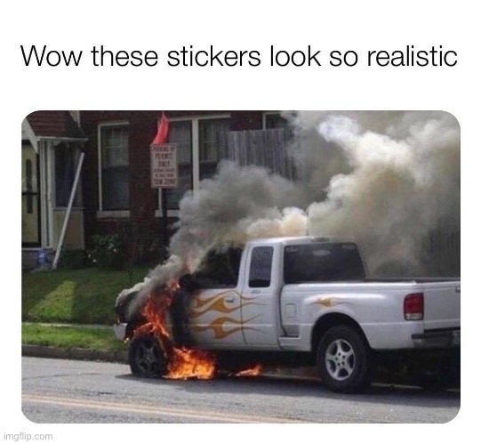 image tagged in flames,oof,burning,truck,repost,funny | made w/ Imgflip meme maker