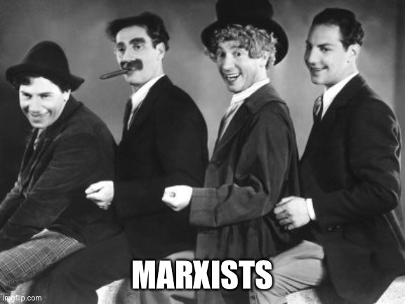 Marx Brothers | MARXISTS | image tagged in marx brothers | made w/ Imgflip meme maker