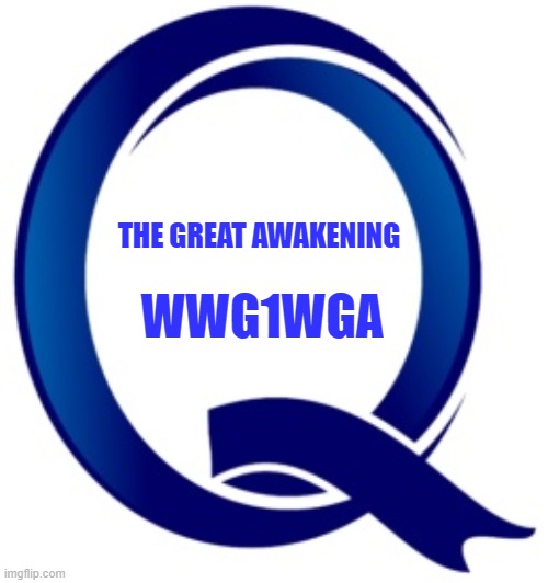 Q | THE GREAT AWAKENING; WWG1WGA | image tagged in qanon | made w/ Imgflip meme maker