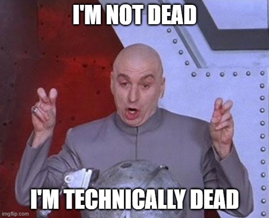 Technically | I'M NOT DEAD; I'M TECHNICALLY DEAD | image tagged in memes,dr evil laser | made w/ Imgflip meme maker