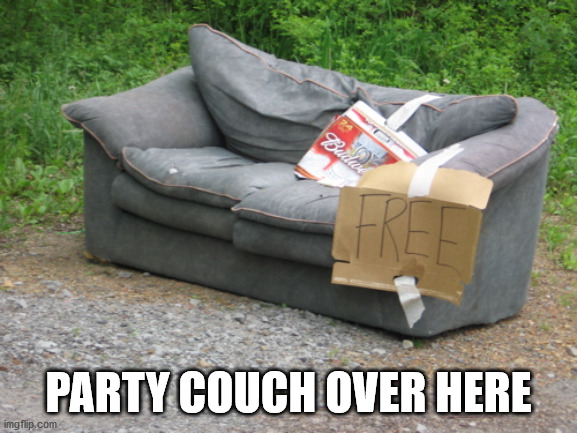 PARTY COUCH OVER HERE | made w/ Imgflip meme maker