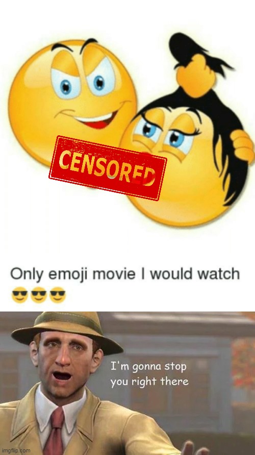 the emoji movie i would watch | image tagged in memes,funny,emoji movie,im gonna stop you right there | made w/ Imgflip meme maker