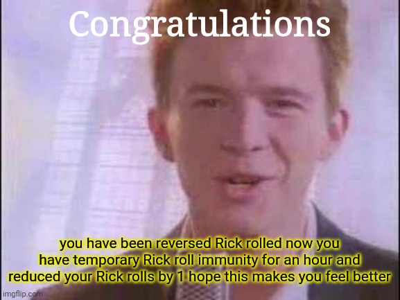 I'm the 1,000,000,000 person to get rick rolled!! - Imgflip