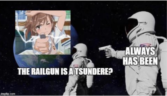 The Railgun is a railgun? | image tagged in anime meme | made w/ Imgflip meme maker