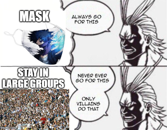 All might | MASK; STAY IN LARGE GROUPS | image tagged in all might | made w/ Imgflip meme maker