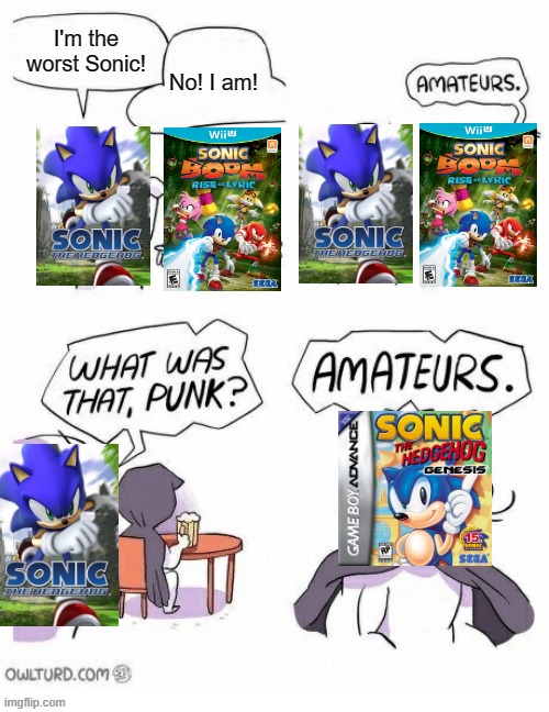 Amatuers Meme |  I'm the worst Sonic! No! I am! | image tagged in amatuers meme | made w/ Imgflip meme maker