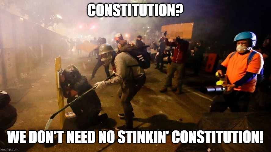 CONSTITUTION? WE DON'T NEED NO STINKIN' CONSTITUTION! | made w/ Imgflip meme maker