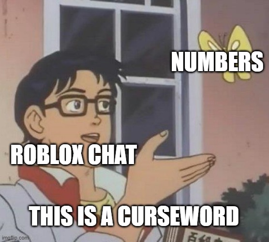 Roblox Chat Be Like Imgflip - how to use numbers in roblox chat