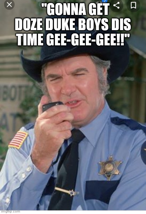 "GONNA GET DOZE DUKE BOYS DIS TIME GEE-GEE-GEE!!" | made w/ Imgflip meme maker