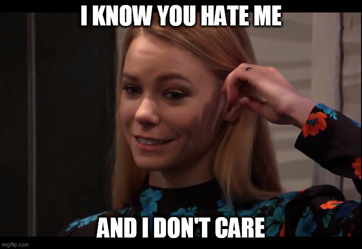 I Know You Hate Me | I KNOW YOU HATE ME; AND I DON'T CARE | image tagged in biiiiiiiiiitch | made w/ Imgflip meme maker