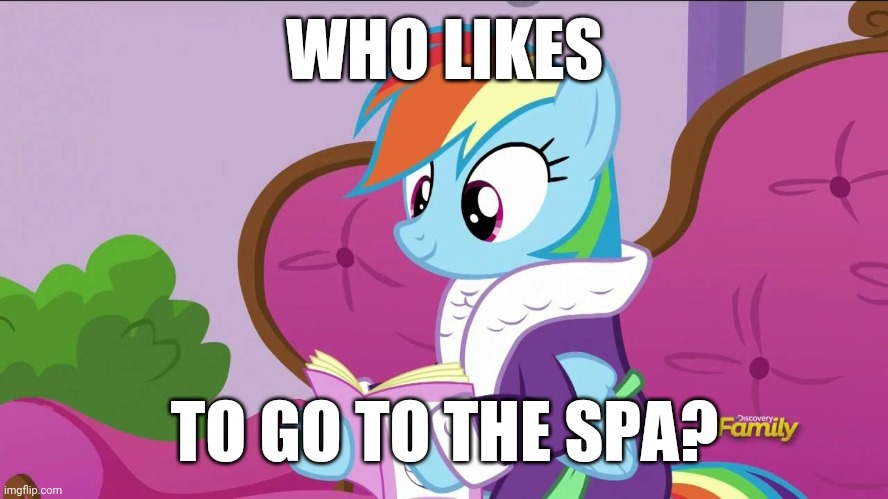 I'm kind of curious | WHO LIKES; TO GO TO THE SPA? | image tagged in rainbow dash caught at the spa,memes,spa | made w/ Imgflip meme maker