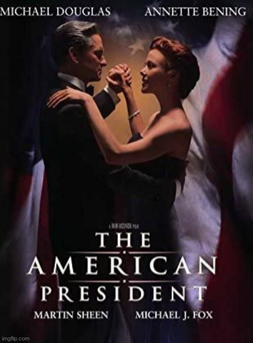 The American President | image tagged in the american president,movies,michael douglas,annette bening,martin sheen,michael j fox | made w/ Imgflip meme maker
