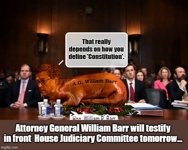 Would you like fries with that? | That really depends on how you define 'Constitution'. Attorney General William Barr will testify in front  House Judiciary Committee tomorrow... | image tagged in trump is a moron,attorney general,pig,donald trump is an idiot | made w/ Imgflip meme maker