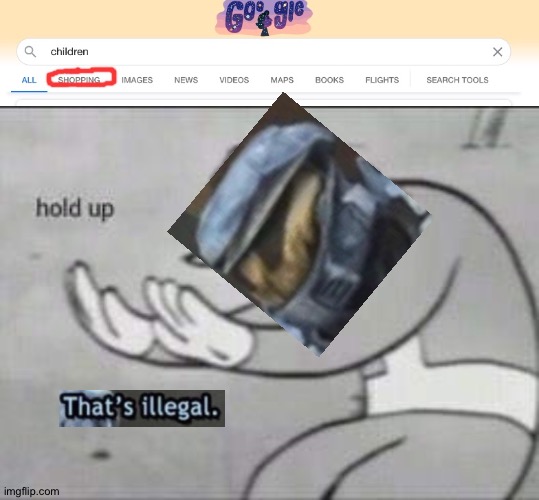 Hold up. That's illegal | image tagged in fallout hold up,wait that's illegal,memes | made w/ Imgflip meme maker