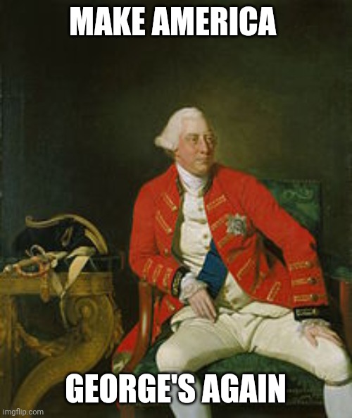 MAKE AMERICA; GEORGE'S AGAIN | made w/ Imgflip meme maker