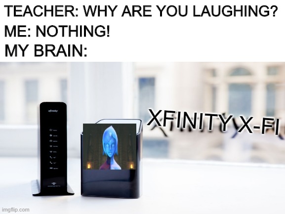 Xfinity x-fi |  TEACHER: WHY ARE YOU LAUGHING? ME: NOTHING! MY BRAIN:; XFINITY X-FI | image tagged in legend of zelda,wifi,teacher what are you laughing at | made w/ Imgflip meme maker