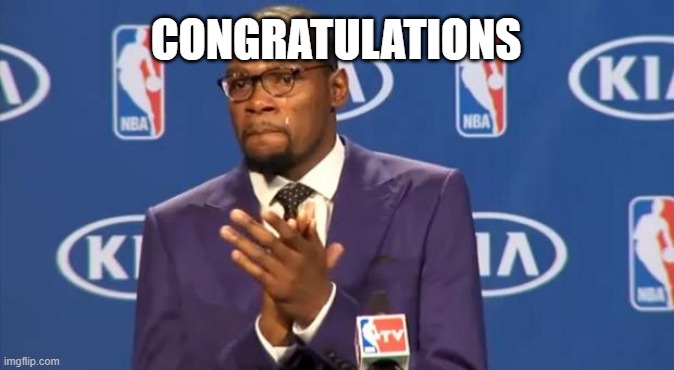 You The Real MVP Meme | CONGRATULATIONS | image tagged in memes,you the real mvp | made w/ Imgflip meme maker