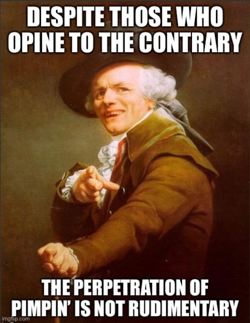 It made me laugh | image tagged in big daddy kane,joseph ducreux | made w/ Imgflip meme maker