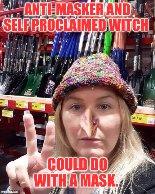 Anti-mask witch | ANTI-MASKER AND SELF PROCLAIMED WITCH; COULD DO WITH A MASK. | image tagged in face mask | made w/ Imgflip meme maker