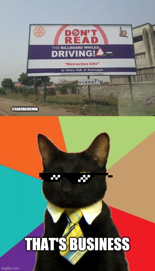 I don't know how it helps | @SANJIBANSINHA; THAT'S BUSINESS | image tagged in memes,business cat | made w/ Imgflip meme maker