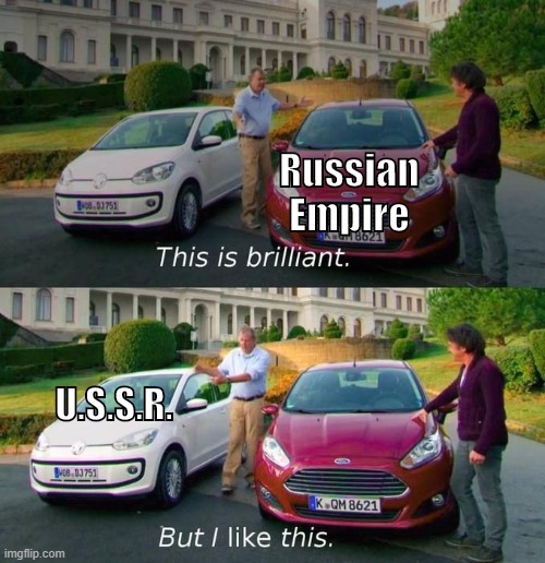 U.S.S.R. vs. Russian Empire | Russian Empire; U.S.S.R. | image tagged in this is brilliant but i like this,russia,soviet union,ussr,history,historical meme | made w/ Imgflip meme maker