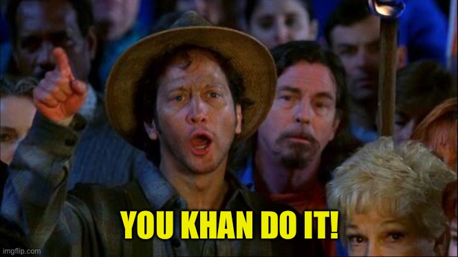 you can do it | YOU KHAN DO IT! | image tagged in you can do it | made w/ Imgflip meme maker