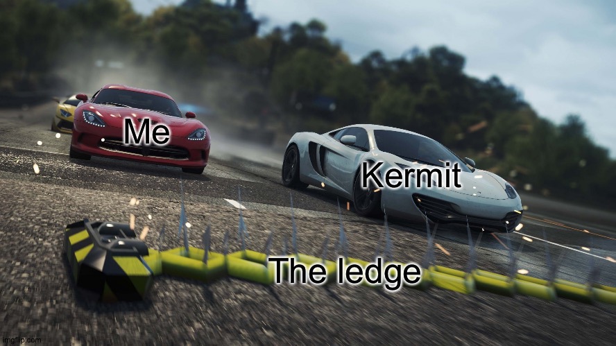 Need for speed most wanted | Me Kermit The ledge | image tagged in need for speed most wanted | made w/ Imgflip meme maker