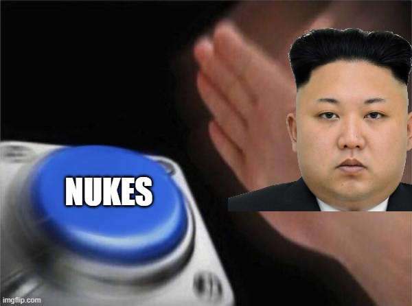 NUKES | image tagged in kim jong un | made w/ Imgflip meme maker