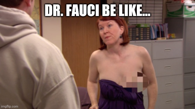 Dr Fauci Health Expert Covid-19 Advice is Mandatory Mask Hypocritical | DR. FAUCI BE LIKE... | image tagged in me drunk meme,coronavirus,covid-19,truth,politics | made w/ Imgflip meme maker