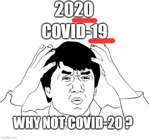 Where's the logic ? | 2020; COVID-19; WHY NOT COVID-20 ? | image tagged in memes,jackie chan wtf,2020,covid-19 | made w/ Imgflip meme maker