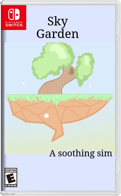 E | Sky Garden; A soothing sim | image tagged in ee,haha do you see what i did ther,i added on e,isn't it funny | made w/ Imgflip meme maker