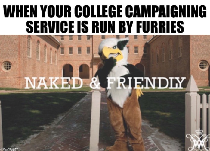 From the College of William and Mary itself!  Yuck! | image tagged in anti furry,funny,memes,furries,college,dark humor | made w/ Imgflip meme maker