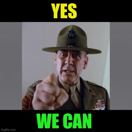 gunny | YES WE CAN | image tagged in gunny | made w/ Imgflip meme maker