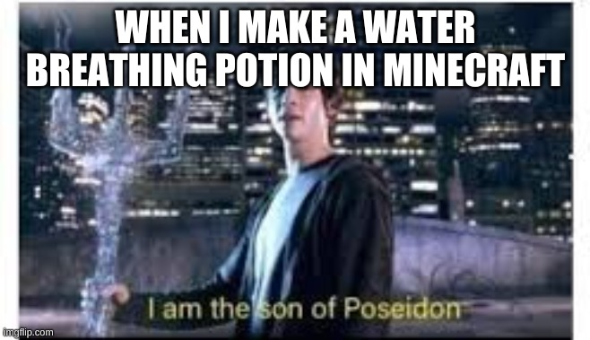 WHEN I MAKE A WATER BREATHING POTION IN MINECRAFT | made w/ Imgflip meme maker