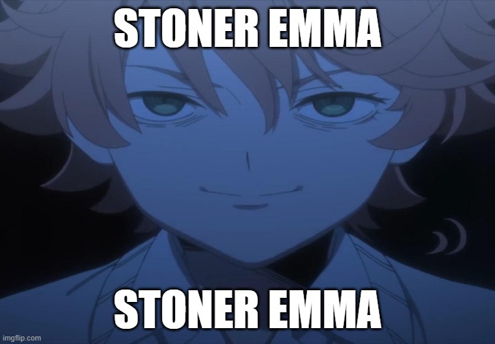 damn thats deep | STONER EMMA; STONER EMMA | image tagged in funny | made w/ Imgflip meme maker