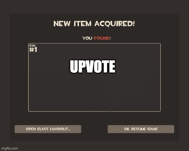 You got tf2 shit | UPVOTE | image tagged in you got tf2 shit | made w/ Imgflip meme maker