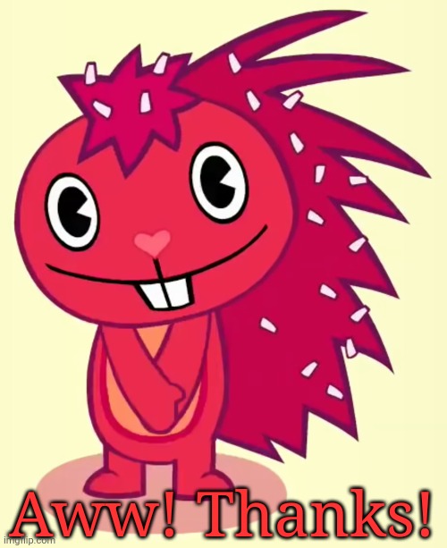 Cute Flaky (HTF) | Aww! Thanks! | image tagged in cute flaky htf | made w/ Imgflip meme maker