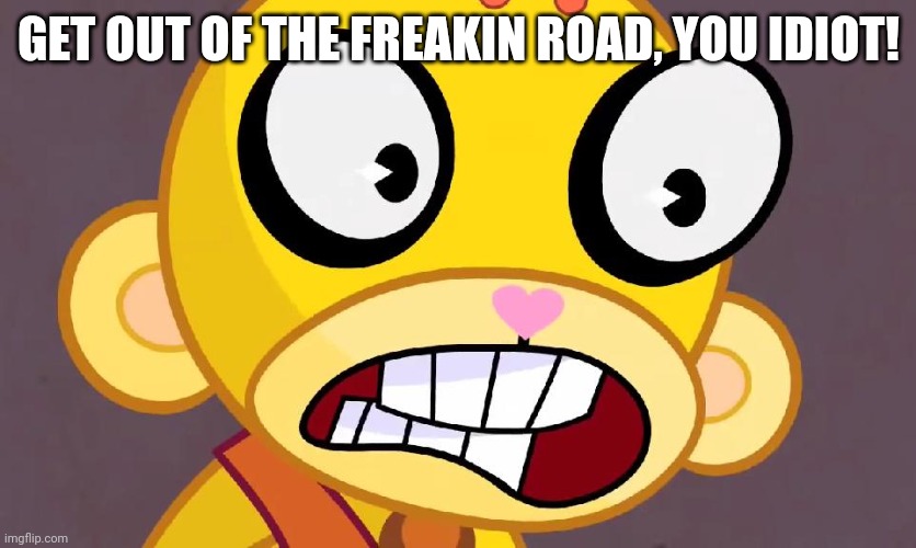 GET OUT OF THE FREAKIN ROAD, YOU IDIOT! | made w/ Imgflip meme maker
