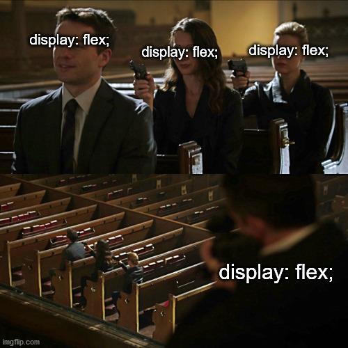 Assassination chain | display: flex;; display: flex;; display: flex;; display: flex; | image tagged in assassination chain,ProgrammerHumor | made w/ Imgflip meme maker