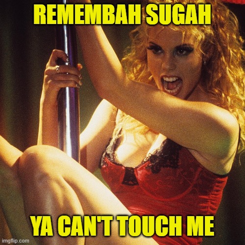 REMEMBAH SUGAH YA CAN'T TOUCH ME | made w/ Imgflip meme maker