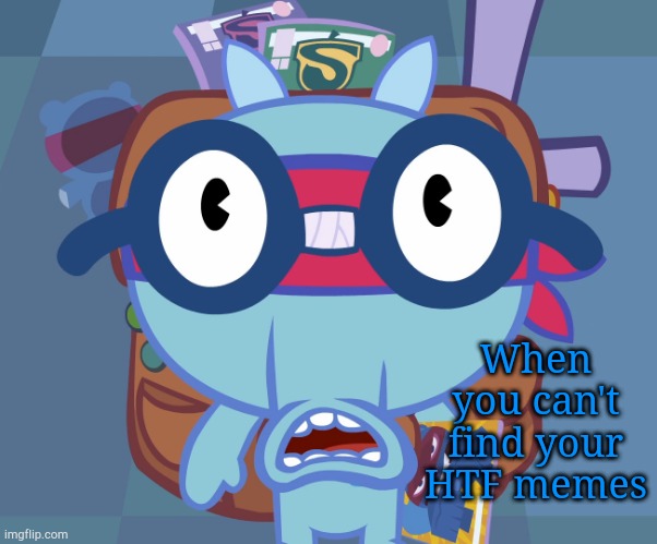 Surprised Sniffles (HTF) | When you can't find your HTF memes | image tagged in surprised sniffles htf | made w/ Imgflip meme maker