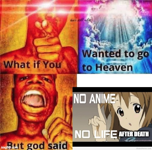 upvote if u woch anime | AFTER DEATH | image tagged in what if you wanted to go to heaven | made w/ Imgflip meme maker