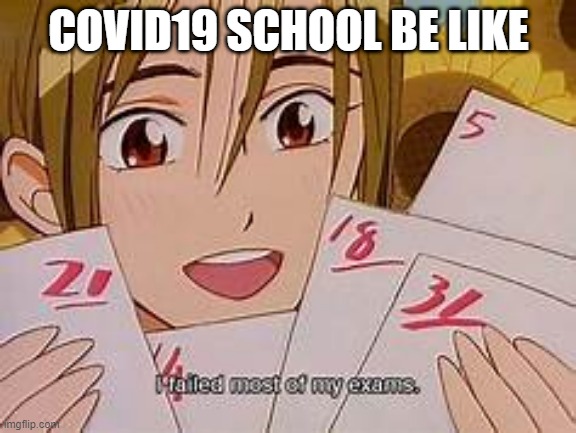 i hate digital school. i wish summer would last forever... | COVID19 SCHOOL BE LIKE | image tagged in anime | made w/ Imgflip meme maker