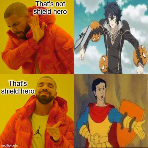 Shield hero | That's not shield hero; That's shield hero | image tagged in memes,drake hotline bling | made w/ Imgflip meme maker